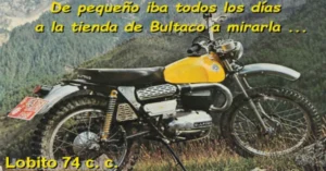 La Bultaco Lobito MK3 de 74/125 cc. Era mi amor platónico cuando era niño.